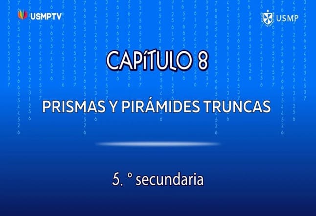 Capítulo N. ° 8 - Prismas y Pirámides truncas